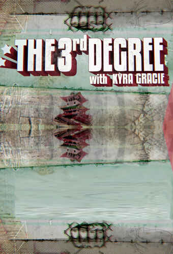 The 3rd Degree With Kyra Gracie