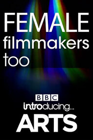 Female Filmmakers Too: BBC Introducing Arts (2022)