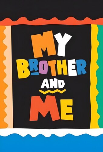 My Brother and Me