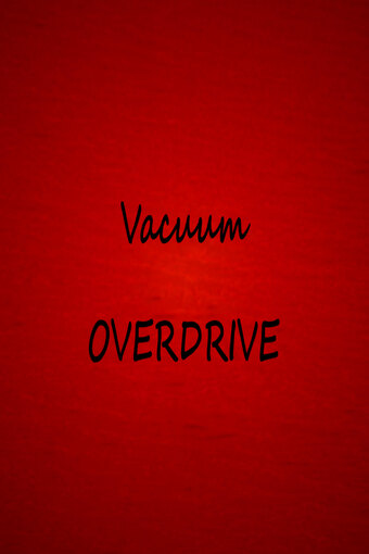 Vacuum OVERDRIVE
