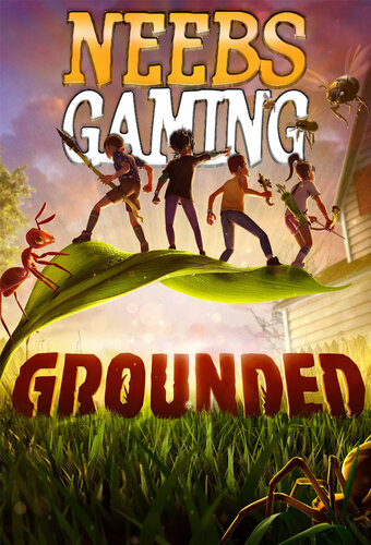 Neebs Gaming: Grounded