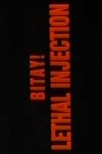 Bitay! Lethal Injection