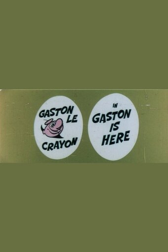 Gaston Is Here