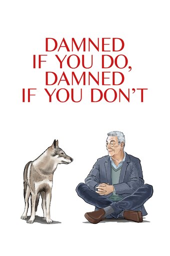 Damned If You Do, Damned If You Don't