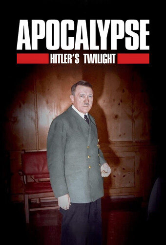 Apocalypse: Hitler's Twilight