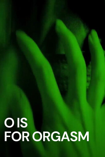 O Is for Orgasm