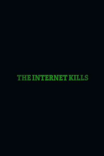 The Internet Kills