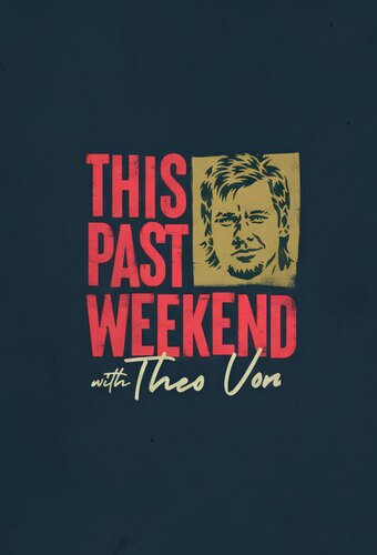 This Past Weekend w/Theo Von