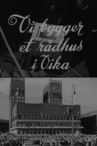Oslofilm: Vi bygger et rådhus i Vika (1951)