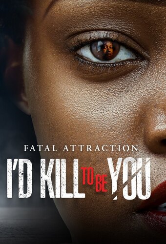 Fatal Attraction: I'd Kill To Be You