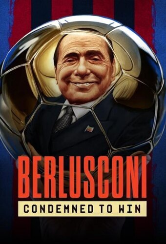 Berlusconi: Condemned to Win