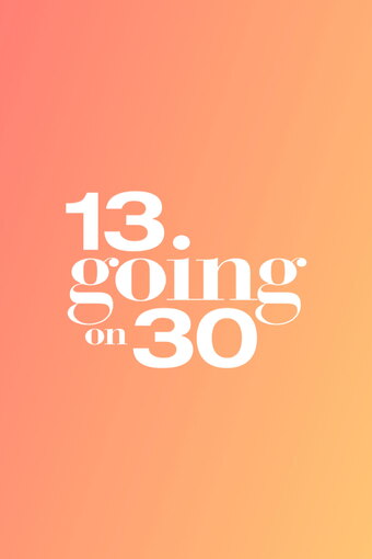 13 Going on 30
