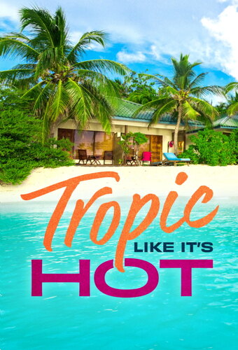 Tropic Like It’s Hot