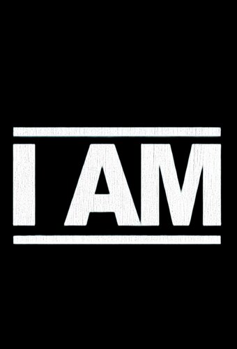 I Am...
