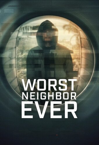 Worst Neighbor Ever
