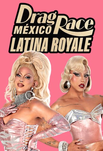 Drag Race Mexico: Latina Royale