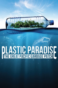 Plastic Paradise: The Great Pacific Garbage Patch