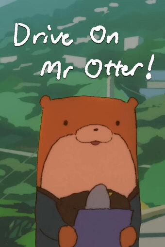 Drive On, Mr Otter!