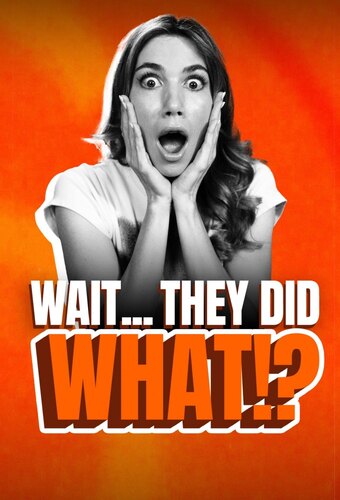 Wait... They Did What!?