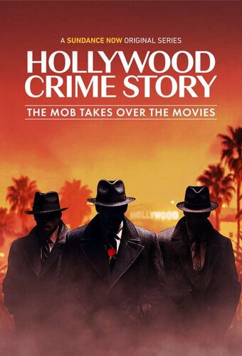 Hollywood Crime Story: The Mob Takes Over the Movies