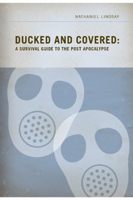 Ducked and Covered: A Survival Guide to the Post Apocalypse