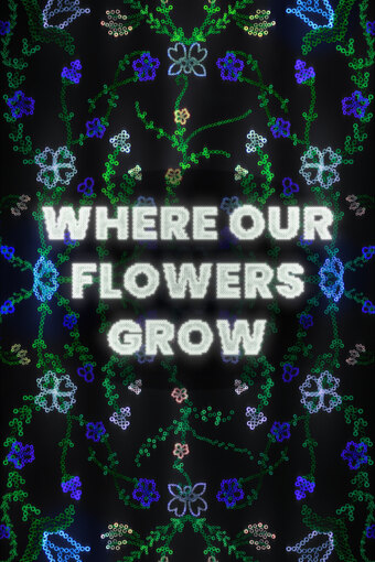 Where Our Flowers Grow