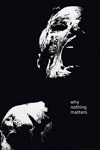 Why Nothing Matters