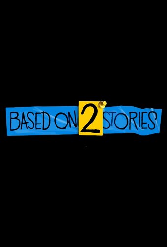 Based on 2 Stories