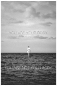 You Are Your Body / You Are Not Your Body