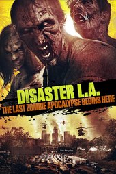 Disaster L.A.: The Last Zombie Apocalypse Begins Here