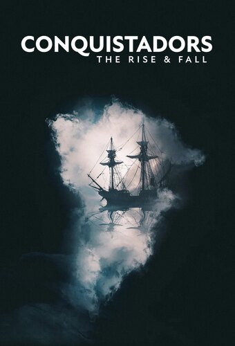 Conquistadors: The Rise and Fall