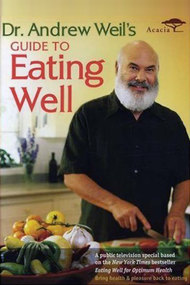 Dr. Andrew Weil's Guide to Eating Well