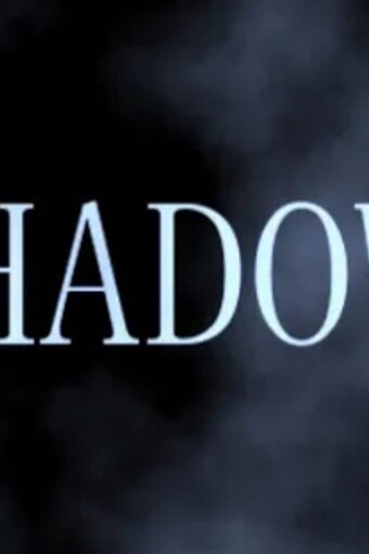 SHADOWS