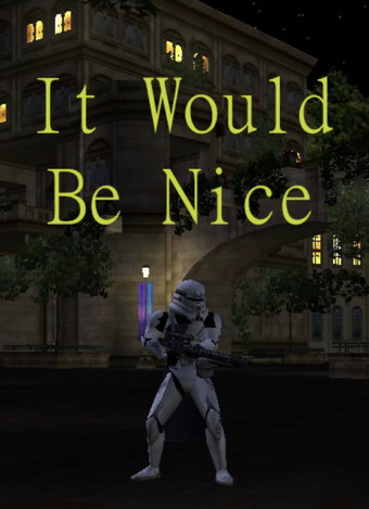 It Would Be Nice