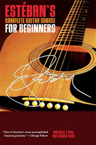 Esteban's Complete Guitar Course for Beginners, Volume One