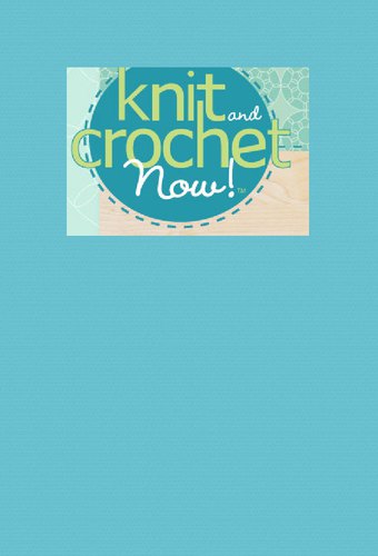 Knit and Crochet Now!