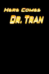 Here Comes Dr. Tran