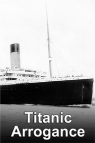 Titanic Arrogance