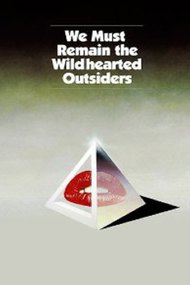 We Must Remain the Wildhearted Outsiders