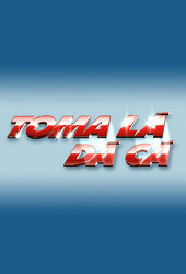 Toma Lá, Dá Cá