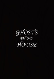 Ghosts In My House