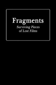 Fragments: Surviving Pieces of Lost Films