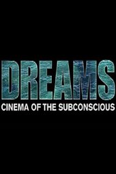 Dreams: Cinema of the Subconscious