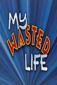 My Wasted Life