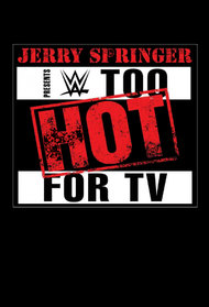 Jerry Springer Presents WWE Too Hot for TV