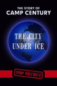 The Story of Camp Century: The City Under Ice