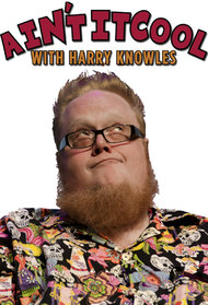 Ain't It Cool with Harry Knowles