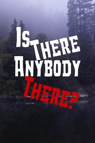 Is There Anybody There?