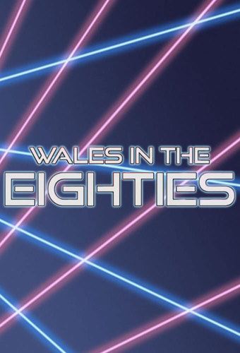Wales in the Eighties