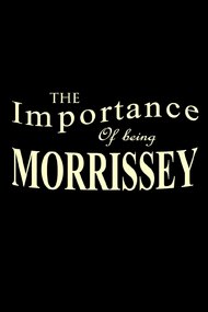 The Importance of Being Morrissey